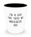 Stepfather Shot Glass Stepdad Gift Cute Stepfather Present Father39s Day Gift For Stepdad I39m So Glad You39re My Unbiological Dad Graphic Tee – Feel-Good Design · High-Quality Print