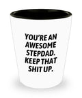 Stepfather Shot Glass Funny Stepdad Gift Father39s Day Gift For Stepdad You39re An Awesome Stepdad Graphic Tee – Warm & Stylish · High-Quality Print