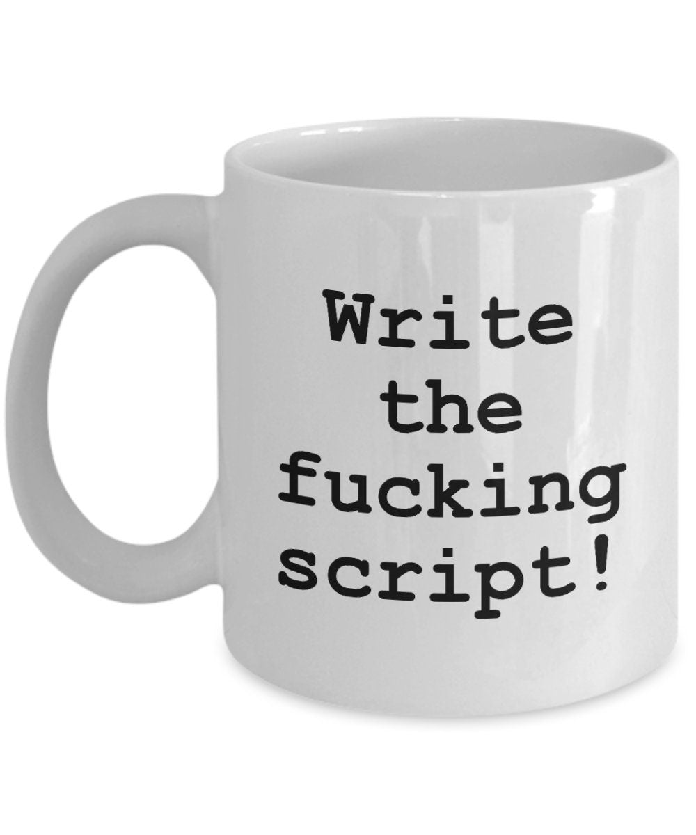 Funny Screenwriter Gift Script Writer Gift Screen Writer Present Scenarist Mug Write The Fucking Script Graphic Tee – Soft Feel · Perfect For Daily Wear