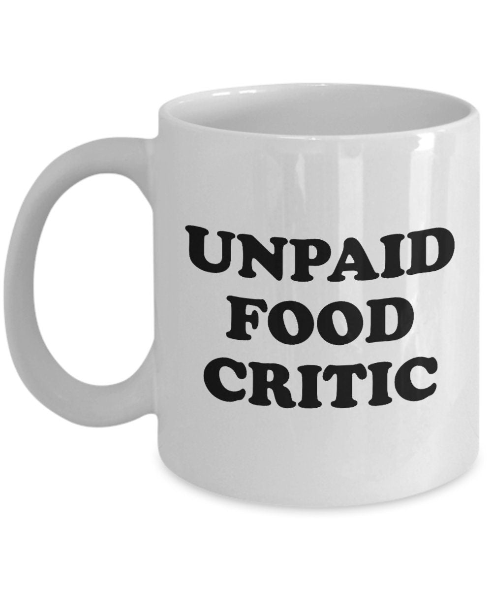 Food Lover Gift Food Critic Mug Foodie Present Foodaholic Gift Unpaid Food Critic Graphic Tee – Cozy Vibes · Top Pick For Any Outfit