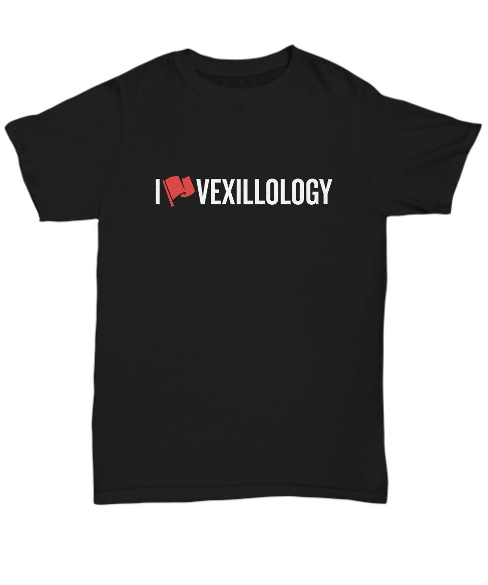 Vexillology Shirt Vexillologist Gift Flag Lover Gift I Love Vexillology Unisex Tee Graphic Tee – Fan Favorite · High-Quality Print