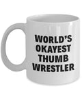 Thumb Wrestling Mug Thumb Wrestler Gift World39s Okayest Thumb Wrestler Graphic Tee – Aesthetic Look · Trending Graphic Apparel
