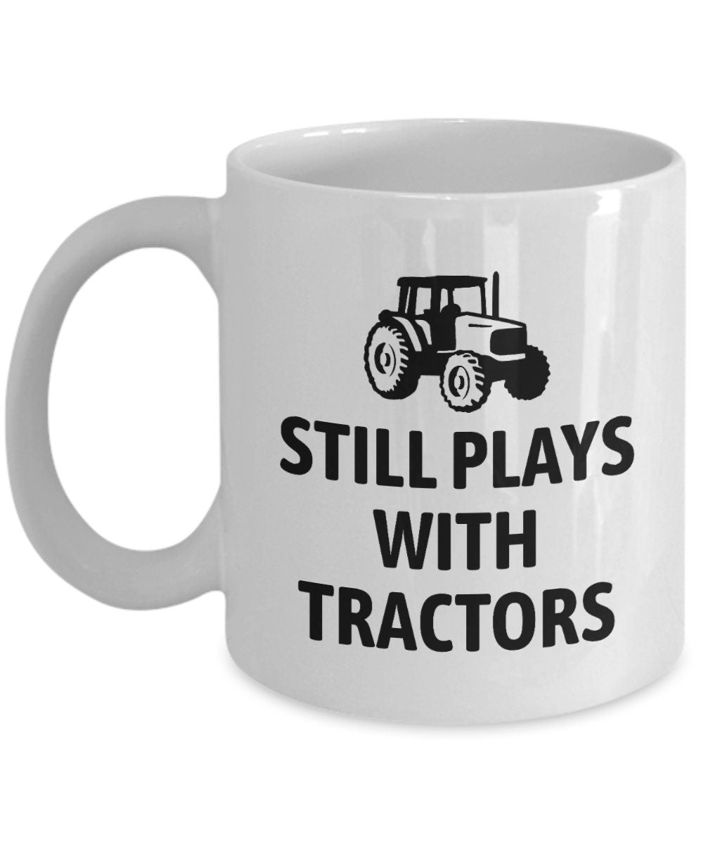 Farming Coffee Mug Farmer Gift Farmer Present Agronomy Mug Tractor Gift Agriculture Gift Still Plays With Tractors Graphic Tee – Everyday Comfort · Must-Have Style