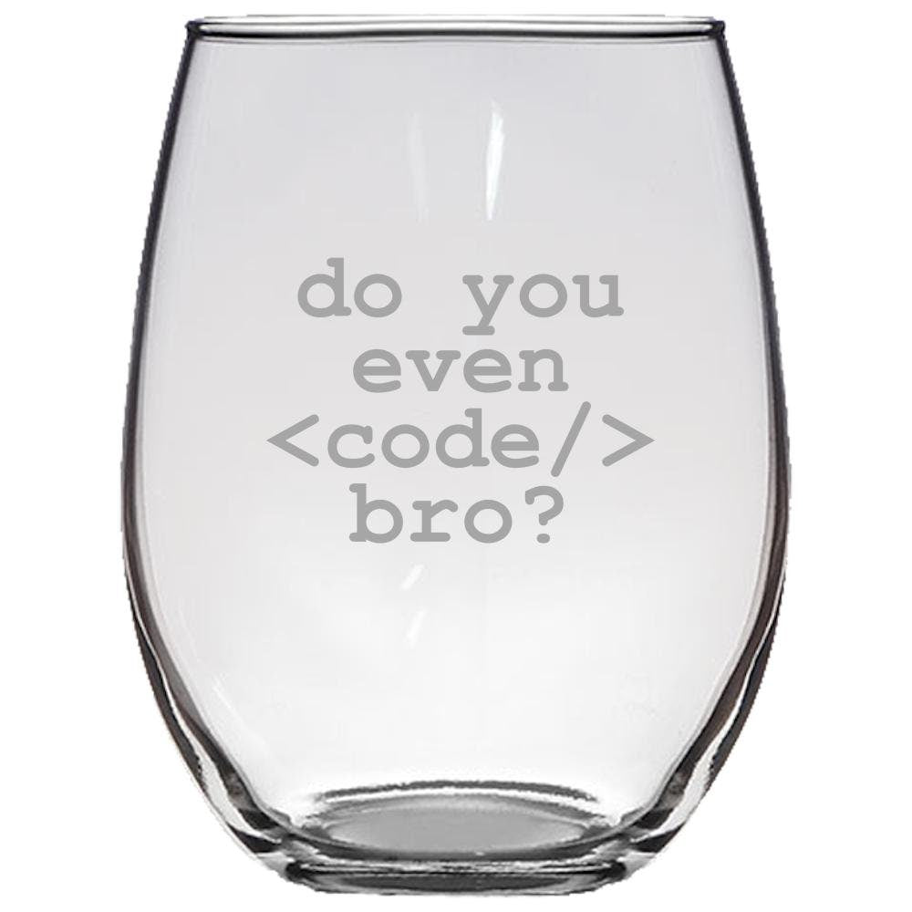 Programmer Gift Do You Even Code Bro Programmer Stemless Wine Glass Web Developer Gift Computer Geek Coder Gift Nerd Present Graphic Tee – Soft Feel · High-Quality Print