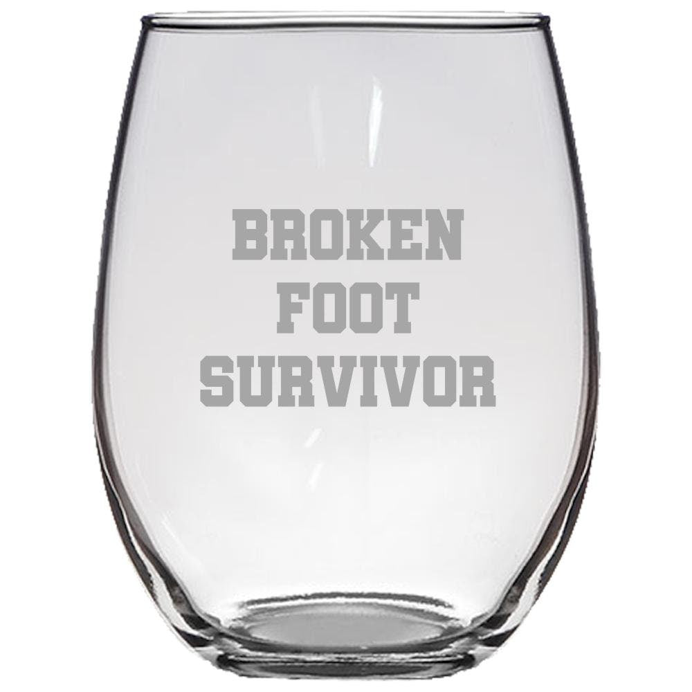 Broken Foot Gift Stemless Wine Glass Funny Get Well Gift Broken Foot Survivor Graphic Tee – Everyday Comfort · Top Pick For Any Outfit