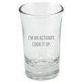 Actuary Shot Glass Funny Gift For Actuaries I39m An Actuary Look It Up Actuary Present Graphic Tee – Everyday Comfort · Trending Graphic Apparel