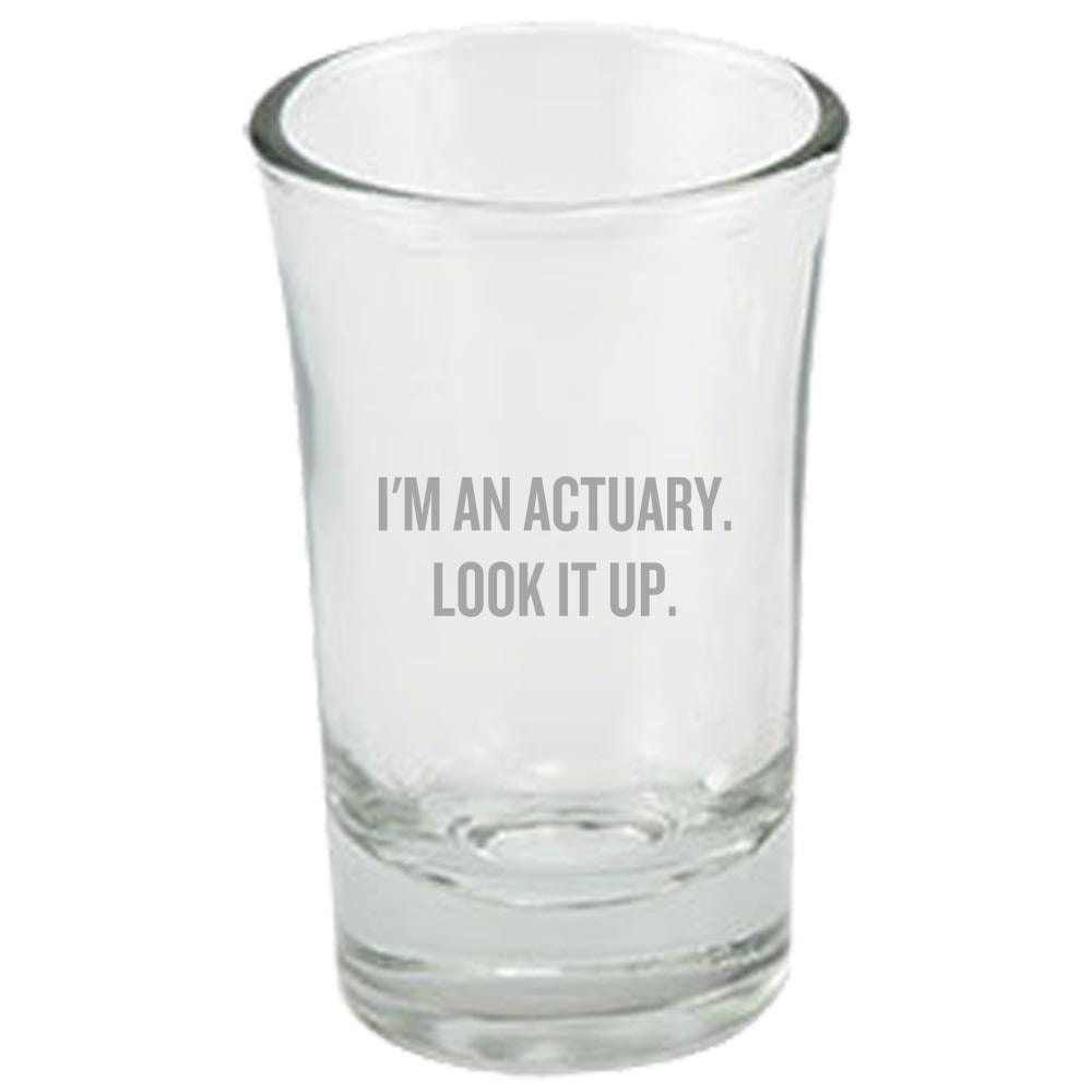 Actuary Shot Glass Funny Gift For Actuaries I39m An Actuary Look It Up Actuary Present Graphic Tee – Everyday Comfort · Trending Graphic Apparel