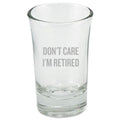 Funny Retirement Shot Glass Retiree Gift Idea Coworker Retirement Gift Retirement Party Don39t Care I39m Retired Graphic Tee – Premium Graphic · Top Pick For Any Outfit