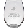 Funny Birdwatching Gift Birding Gift Bird Watching Birder I Feel Like I39m Being Watched Ornithologist Gift Stemless Wine Glass Graphic Tee – Bold Style · Trending Graphic Apparel