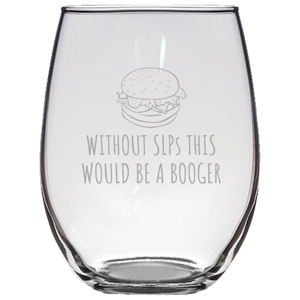 Speechlanguage Pathologist Gift Funny Speech Therapist Gift SLP Present This Would Be a Booger Stemless Wine Glass Graphic Tee – Soft Feel · Great Gift For Fans