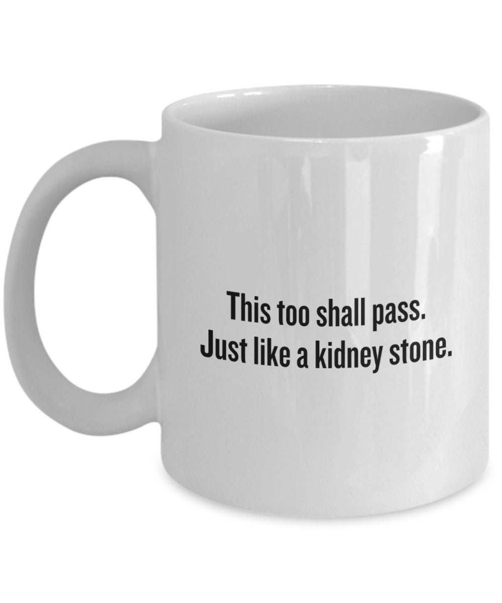 Kidney Stone Mug Funny Kidney Gift Nephrologist Urologist Get Well Gift This Too Shall Pass Graphic Tee – Everyday Comfort · Must-Have Style