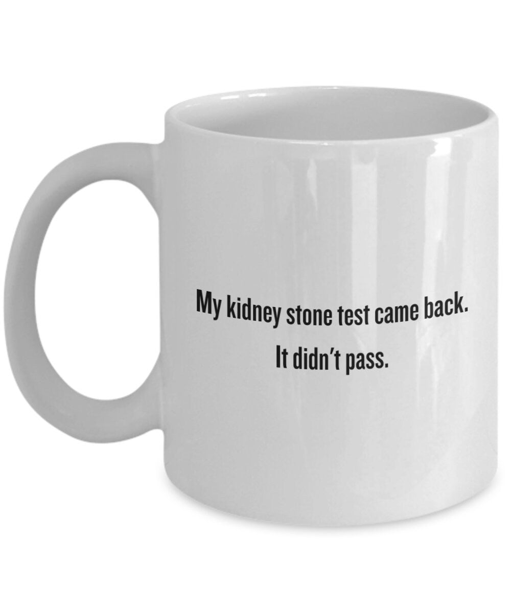 Kidney Stone Mug Get Well Gift It Didn39t Pass Funny Kidney Present Graphic Tee – Everyday Comfort · High-Quality Print