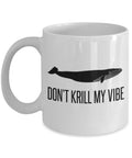 Marine Biologist Gift Whale Coffee Mug Oceanographer Gift Don39t Krill My Vibe Oceanography Marine Biology Present Graphic Tee – Feel-Good Design · Trending Graphic Apparel