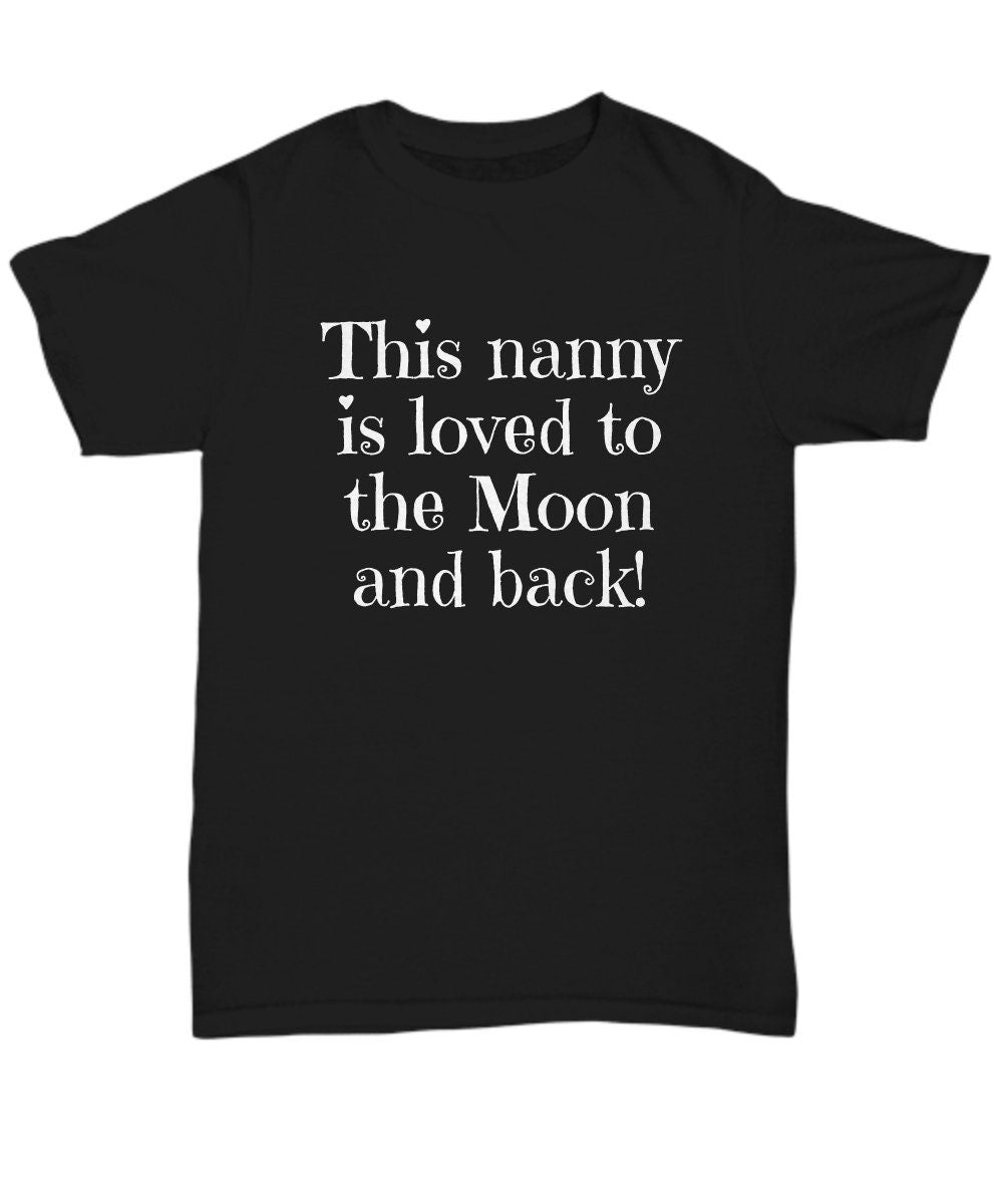 Cute Nanny Gift Nanny Shirt Gift For Nannies Nanny Mother39s Day Present Nannie Gift This Nanny Is Loved Unisex Tee Graphic Tee – Soft Feel · Trending Graphic Apparel