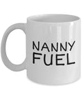 Funny Nanny Gift Nanny Coffee Mug Gift For Nannies Nanny Mother39s Day Present Nannie Gift Nanny Fuel Graphic Tee – Fan Favorite · High-Quality Print