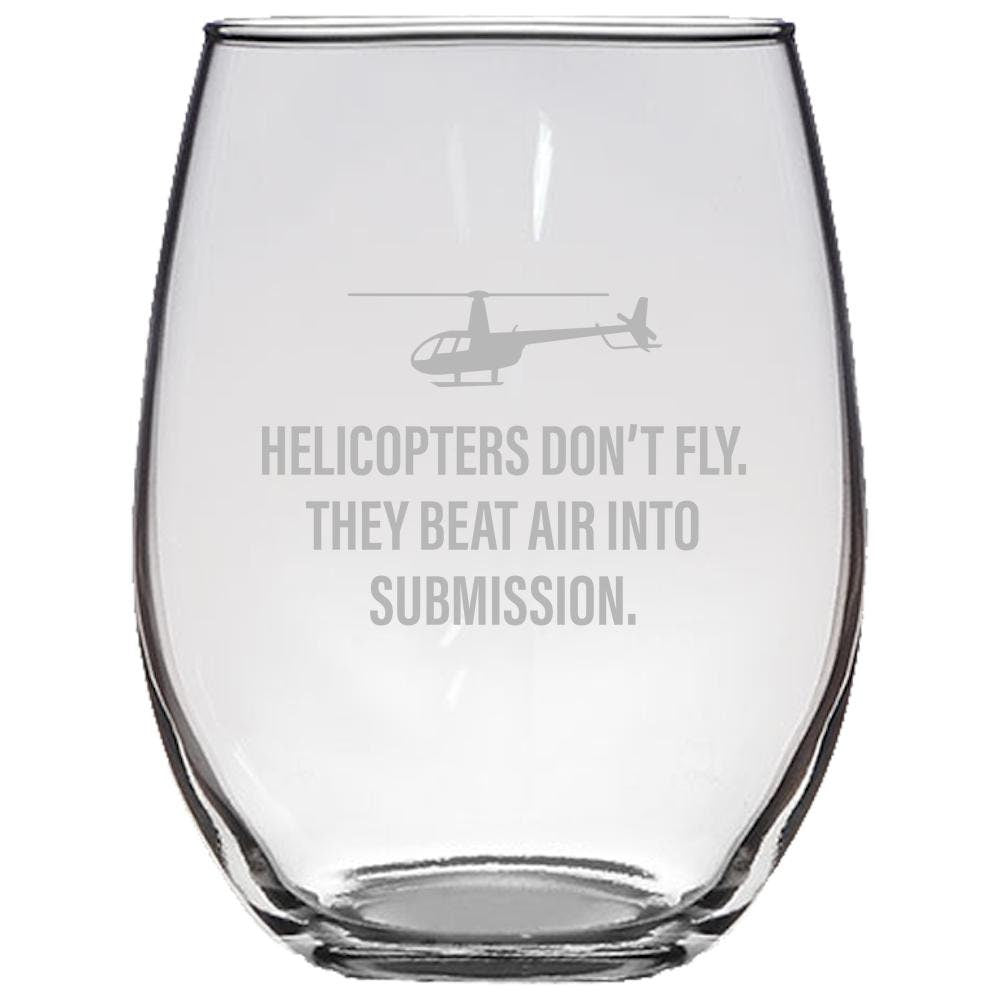 Funny Helicopter Pilot Gift Stemless Wine Glass Helicopter Gift Idea Helicopters Don39t Fly Helicopter Wine Glass Graphic Tee – Soft Feel · Must-Have Style