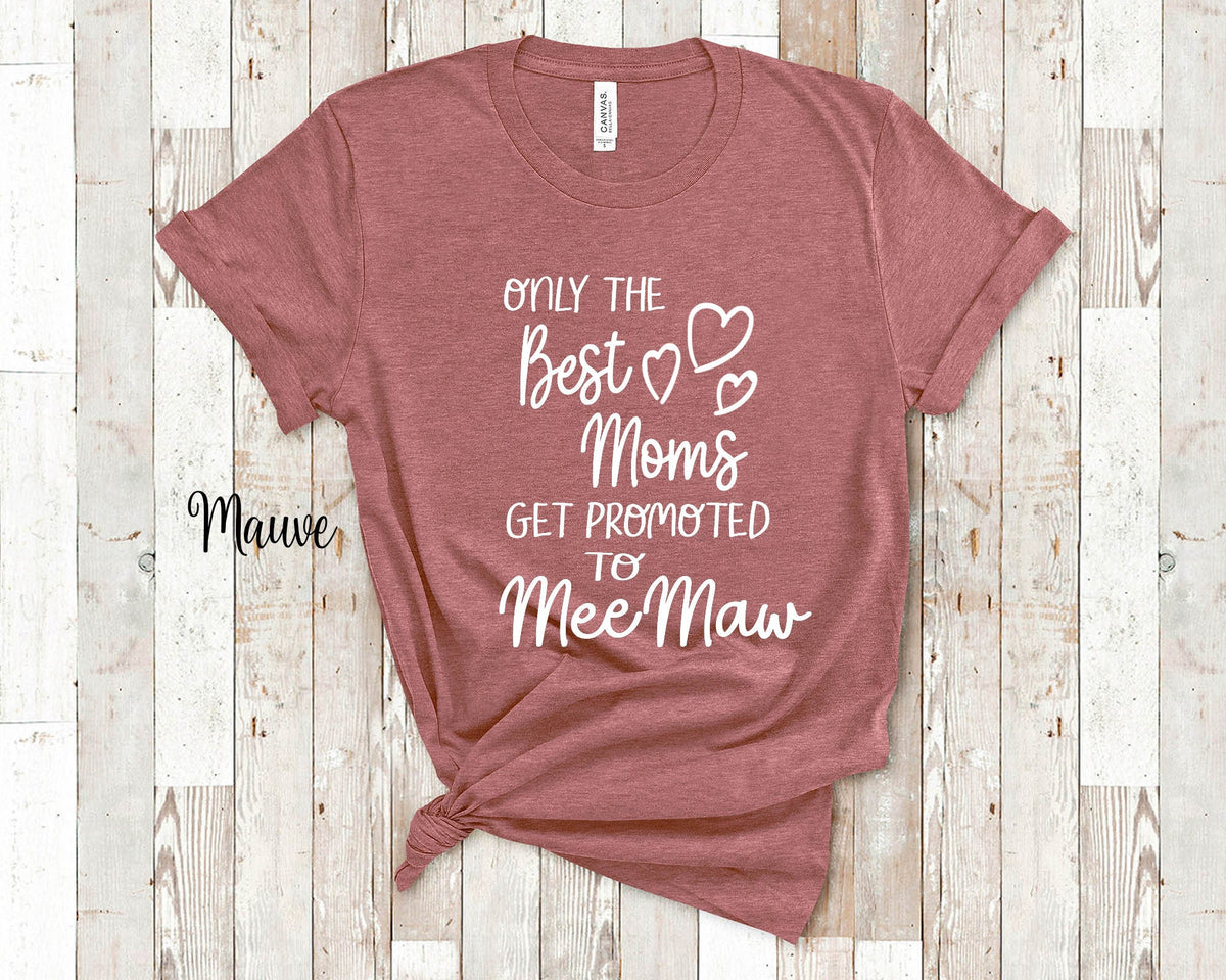 The Best Moms Get Promoted To MeeMaw for Special Grandma Birthday Mother39s Day Christmas Gift for Grandmother Graphic Tee – Everyday Comfort · Trending Graphic Apparel