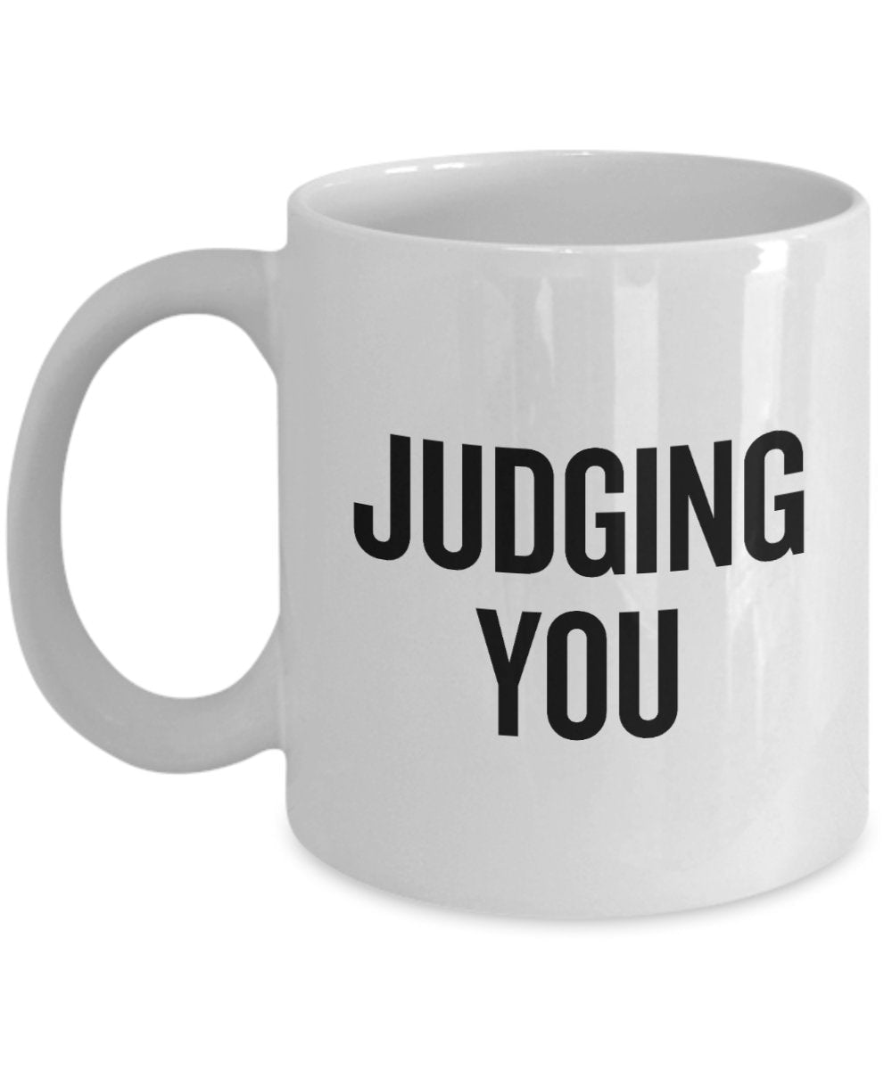 Funny Judge Coffee Mug Judge Gift Idea Judge Present Judging You Graphic Tee – Bold Style · Perfect For Daily Wear