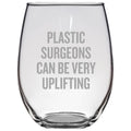 Funny Plastic Surgeon Gift Plastic Surgeon Present Stemless Wine Glass Plastic Surgeons Can Be Very Uplifting Graphic Tee – Soft Feel · Top Pick For Any Outfit