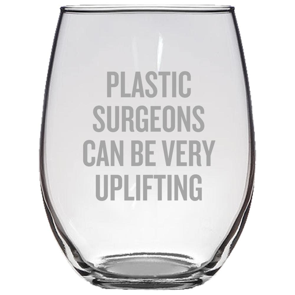 Funny Plastic Surgeon Gift Plastic Surgeon Present Stemless Wine Glass Plastic Surgeons Can Be Very Uplifting Graphic Tee – Soft Feel · Top Pick For Any Outfit