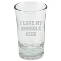 Funny Dad Shot Glass Dad Gift Idea Father39s Day Gift Father39s Birthday Present I Love My Asshole Kids Graphic Tee – Feel-Good Design · Great Gift For Fans