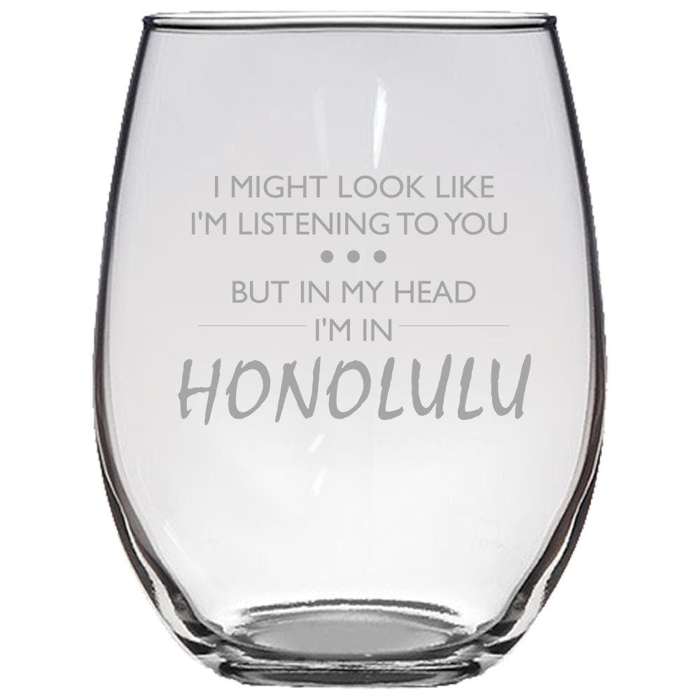 Honolulu Gift Hawaii Lover Gift Honolulu Stemless Wine Glass Hawaii Wine Glass In My Head I39m in Honolulu Graphic Tee – Soft Feel · Must-Have Style