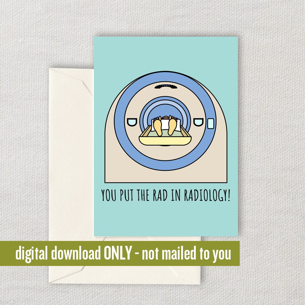 Radiologist Printable Card Rad Tech Card Radiology Greeting Card MRA Card You Put The Rad In Radiology Digital Download Graphic Tee – Everyday Comfort · Great Gift For Fans