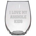 Funny Mom Stemless Wine Glass Rude Mom Gift Dad Gift Idea Father39s Day Mother39s Day Parent39s Birthday I Love My Asshole Kids Graphic Tee – Premium Graphic · Trending Graphic Apparel