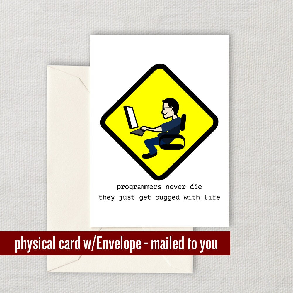 Funny Programmer Card Coder Birthday Card They Just Get Bugged With Life Graphic Tee – Feel-Good Design · Trending Graphic Apparel
