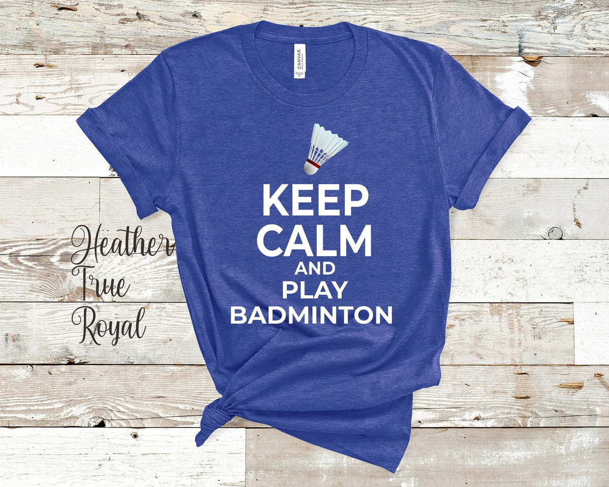 Keep Calm and Play Badminton TShirt Funny Shuttlecock Badminton Playing Player Gifts for Men Women or Youth Boys Girls Graphic Tee – Fan Favorite · Must-Have Style