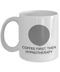 Funny Hypnotherapy Gift Hypnotherapist Coffee Mug Hypnotist Present Hypnosis Gift Coffee First Then Hypnotherapy Graphic Tee – Everyday Comfort · Top Pick For Any Outfit