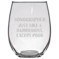 Sonography Wine Glass Funny Sonographer Gift Just Like A Radiologist Except Poor Stemless Wine Glass Graphic Tee – Everyday Comfort · Top Pick For Any Outfit