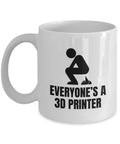 Funny 3d Printing Coffee Mug 3d Printing Enthusiast Gift 3d Printer Owner Present Everyone39s a 3d Printer Graphic Tee – Soft Feel · Must-Have Style
