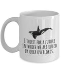 Funny Orca Coffee Mug Killer Whale Mug Orca Gifts Orca Lover Present Ruled By Orca Overlords Graphic Tee – Premium Graphic · Must-Have Style