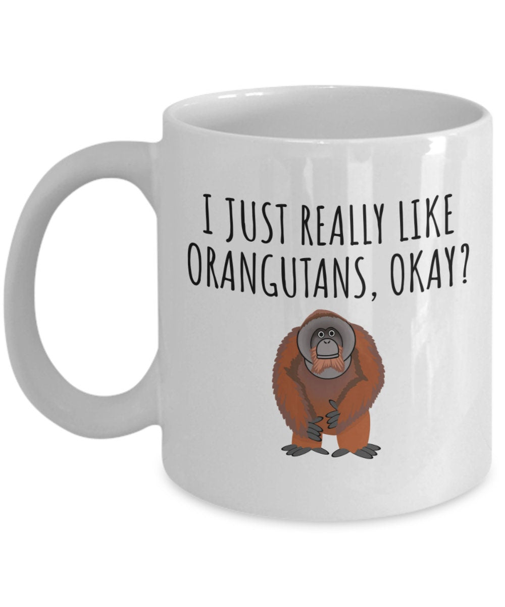 Orangutan Coffee Mug Orangutan Lover Gift Present for Orangutan Fans I Just Really Like Orangutans Graphic Tee – Easygoing Wear · Great Gift For Fans