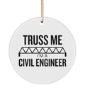 Funny Civil Engineer Gifts Civil Engineer Ornament Ceramic Ornament Gold Ribbon Truss Me I39m a Civil Engineer Graphic Tee – Aesthetic Look · Perfect For Daily Wear