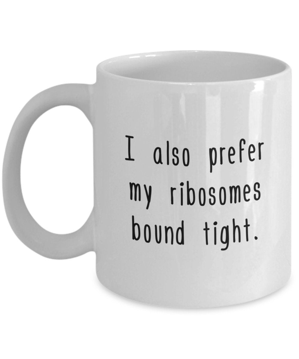 Cute Science Mug Biology Love Gifts Biology Nerds Biochemistry Physiology Valentine39s Day Gift Ribosomes Bound Tight Graphic Tee – Bold Style · Great Gift For Fans
