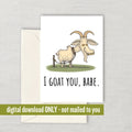 Goat Greeting Card Printable Goat Card Goat Valentine Digital Download Last Minute Card I Goat You Babe Graphic Tee – Easygoing Wear · Perfect For Daily Wear