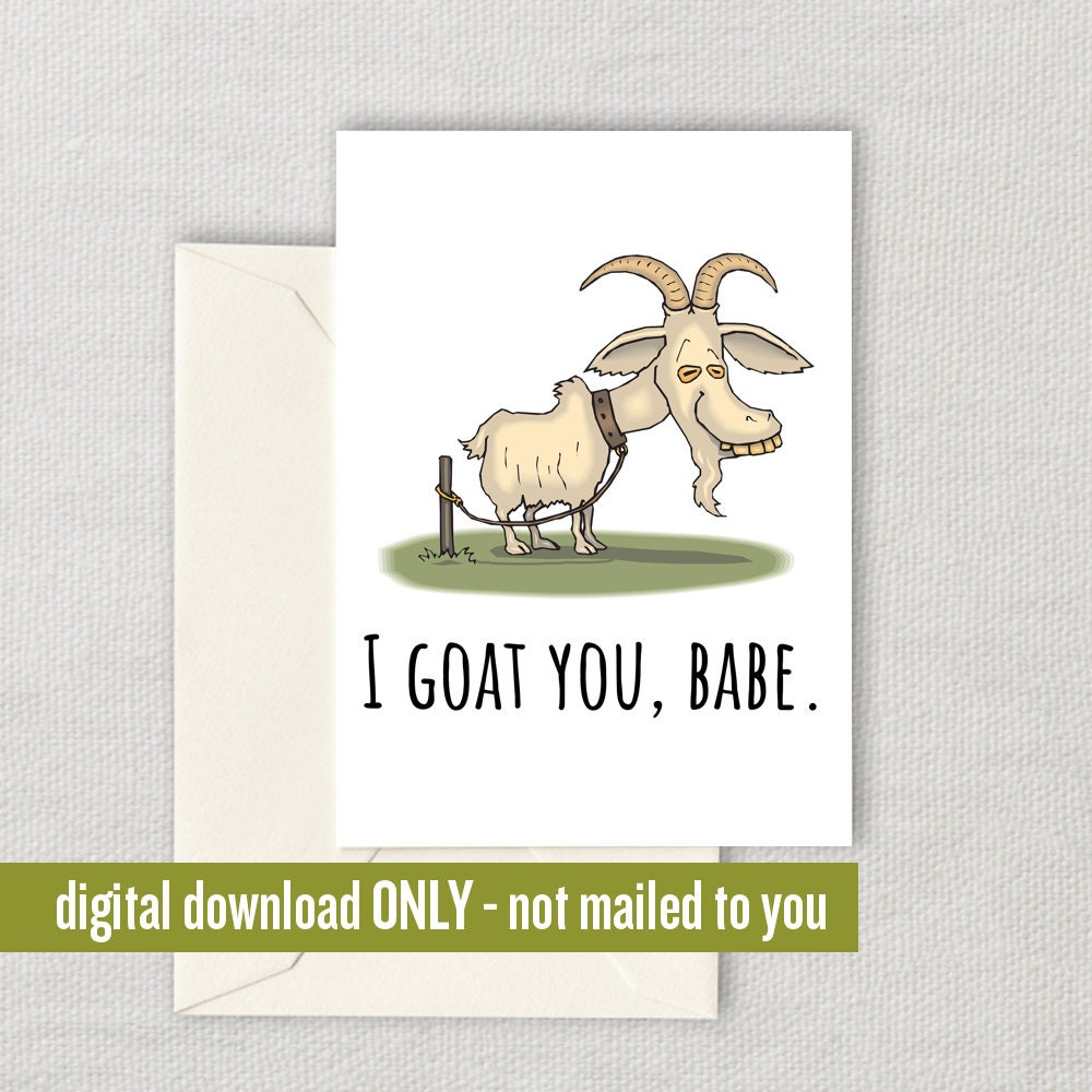 Goat Greeting Card Printable Goat Card Goat Valentine Digital Download Last Minute Card I Goat You Babe Graphic Tee – Easygoing Wear · Perfect For Daily Wear