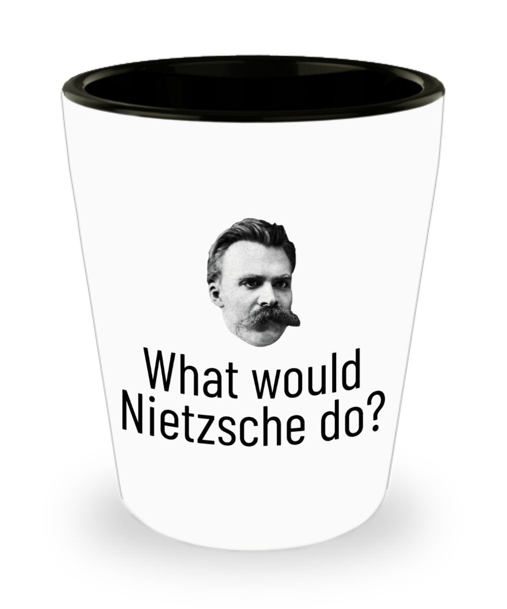 Nietzsche Ceramic Shot Glass Philosophy Teacher Philosophy Student Gift Nihilist Nihilism What Would Nietzsche Do Graphic Tee – Everyday Comfort · High-Quality Print