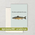 Fish Greeting Card Ichthyology Gift Fish Printable Card Fishing Cards Fisherman Romantic Card Digital Download Swim Upstream Graphic Tee – Feel-Good Design · High-Quality Print