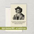 Funny Historian Cards History Teacher Printable Card Christopher Columbus Card Digital Download Valentine Last Minute Card Flat Graphic Tee – Easygoing Wear · High-Quality Print
