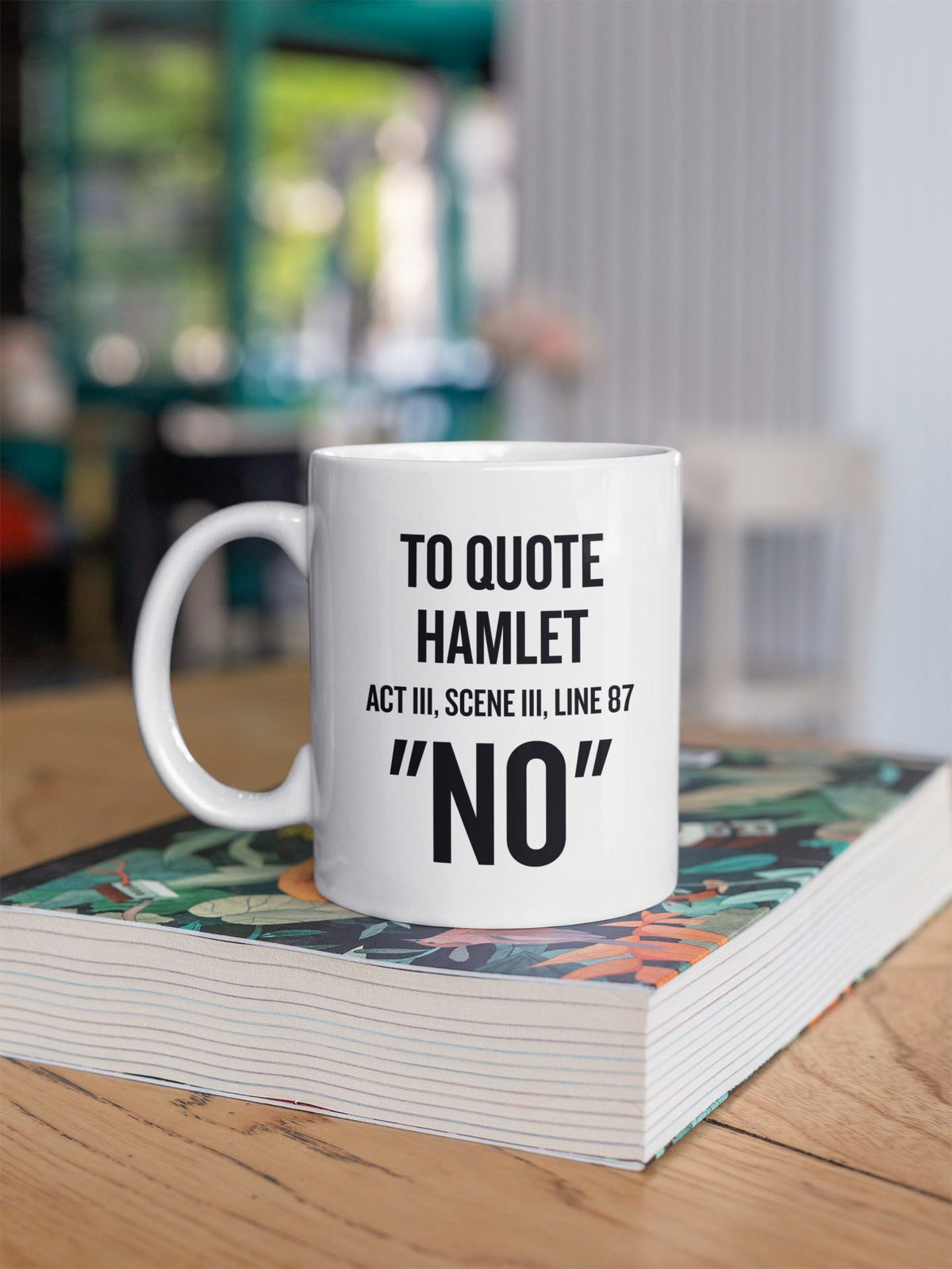 Hamlet Mug Sarcasm Funny Coffee Mug quotTo Quote Hamlet 39NO39quot Great Gift for Boss Employee Coworker Office Humor Graphic Tee – Feel-Good Design · Trending Graphic Apparel