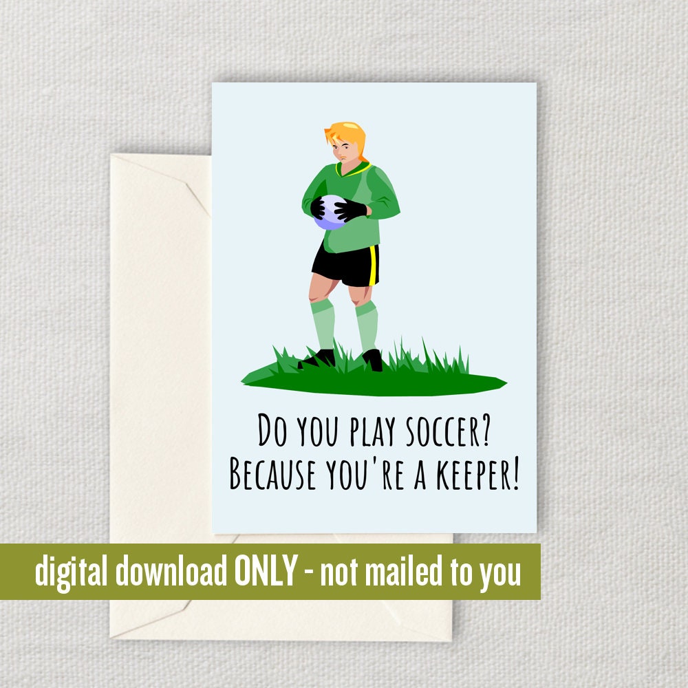 Printable Soccer Greeting Card Goalkeeper Card Romantic Card Valentine39s Day Downloadable Card You39re a Keeper Graphic Tee – Soft Feel · Perfect For Daily Wear