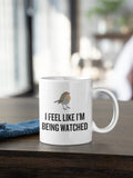 Funny Birdwatching Mug Birding Gift Idea Bird Watching Present For Birder I Feel Like I39m Being Watched Ornithologist Graphic Tee – Fan Favorite · Top Pick For Any Outfit