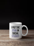 History Teacher Gift Social Studies Mug History Teacher Mug Social Studies Teacher GIfts I Put The Stud In Social Studies Graphic Tee – Soft Feel · Perfect For Daily Wear