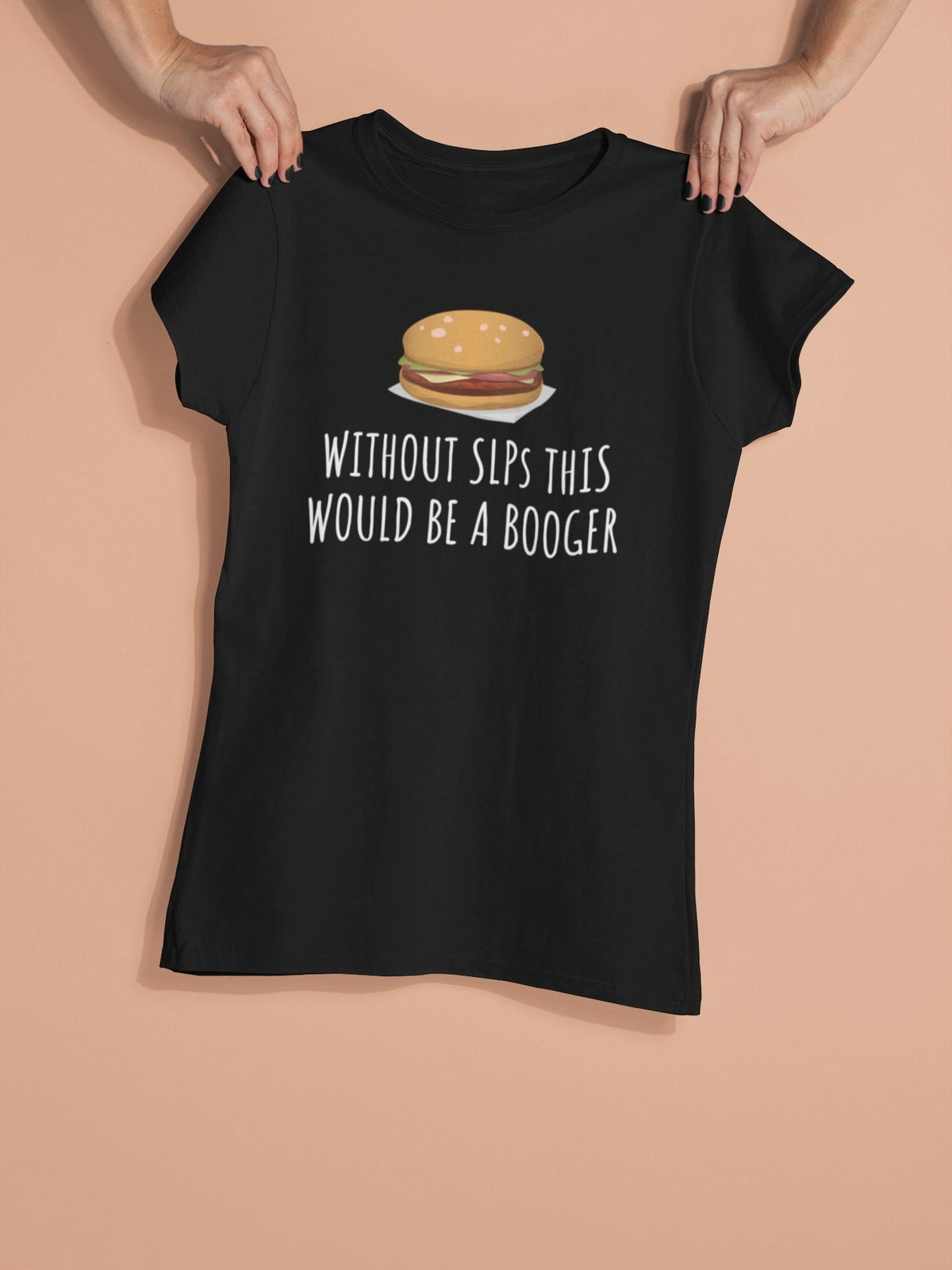 Speech Language Pathologist Gift Funny Speech Therapist Shirt SLP TShirt This Would Be a Booger Women39s Tee Graphic Tee – Easygoing Wear · Perfect For Daily Wear