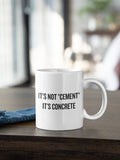 Civil Engineer Gift Civil Engineer Coffee Mug It39s Not Cement It39s Concrete Graphic Tee – Fan Favorite · Perfect For Daily Wear