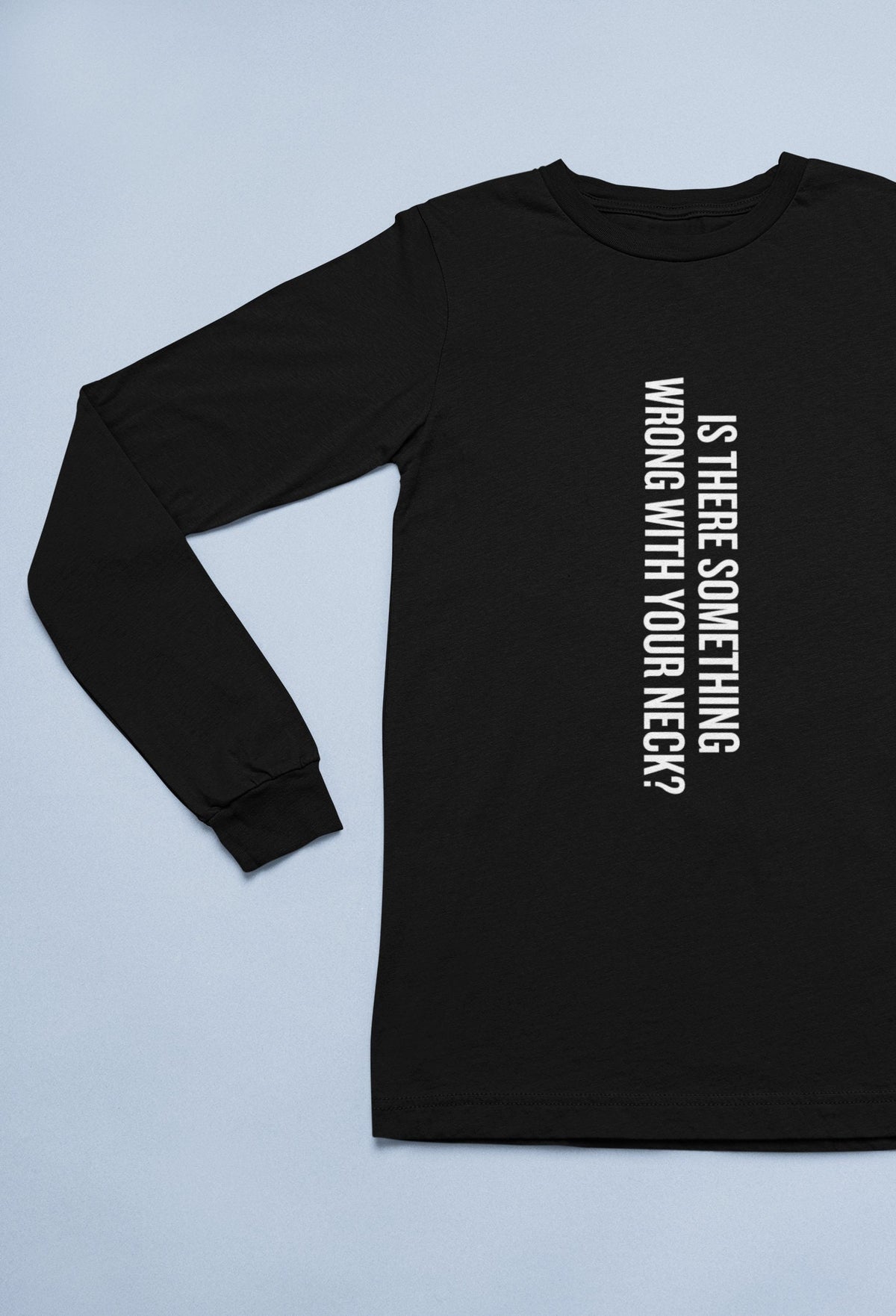 Funny Chiropractor Gift Chiropractic Shirt Is There Something Wrong With Your Neck Long Sleeve Tee Graphic Tee – Soft Feel · Perfect For Daily Wear