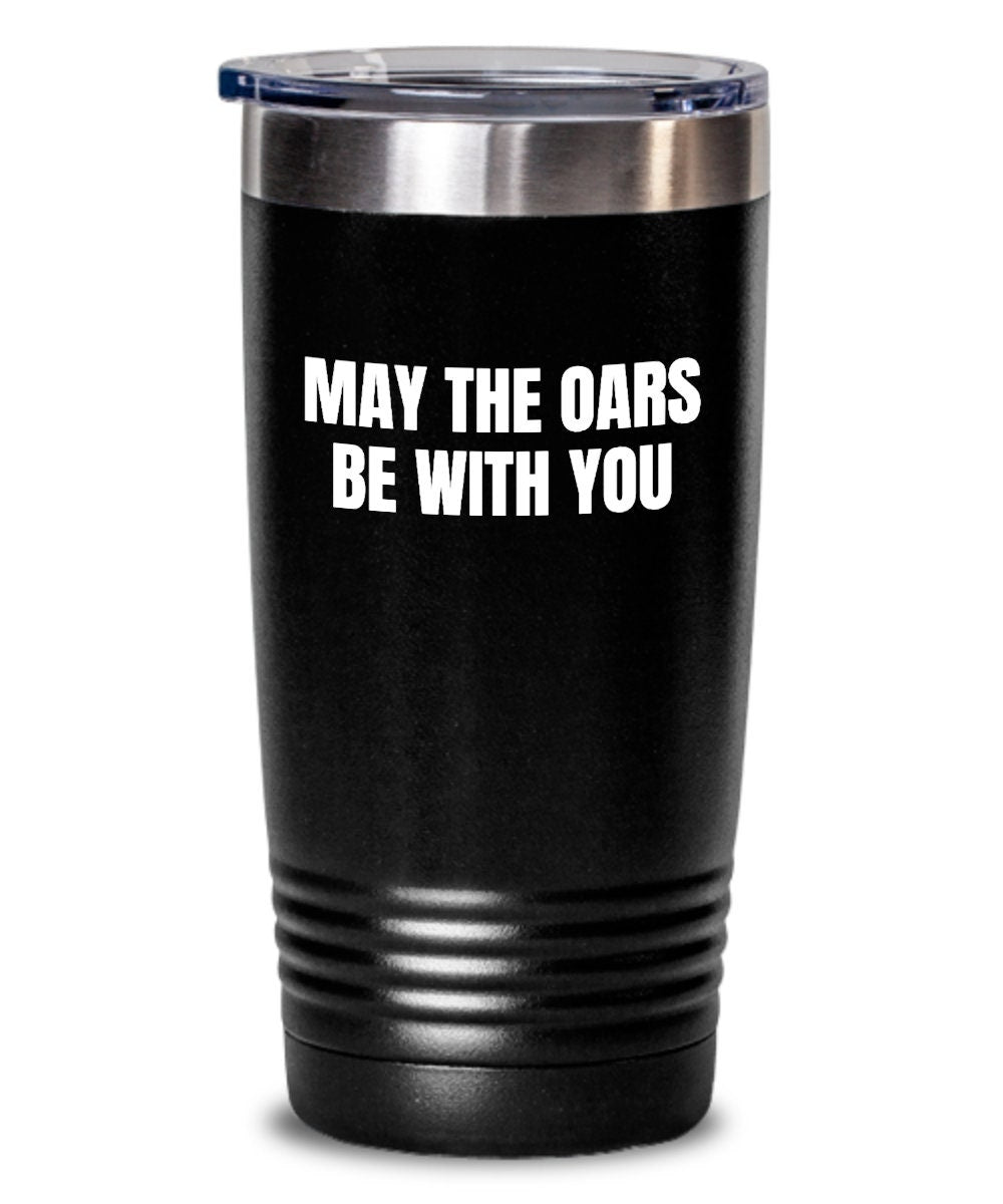Funny Rowing Tumbler Rower Gift Idea May The Oars Be With You Graphic Tee – Aesthetic Look · Must-Have Style